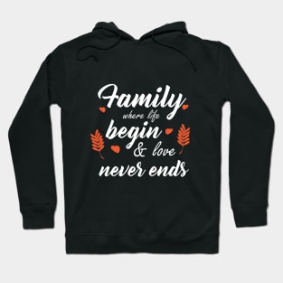 family where life begin and love never ends Hoodie